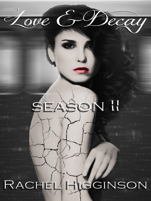 Title details for Love and Decay, Season Two Omnibus by Rachel Higginson - Available